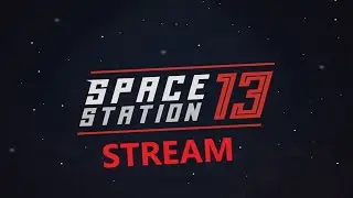 [СТРИМ] Во славу инженерии - Space Station13