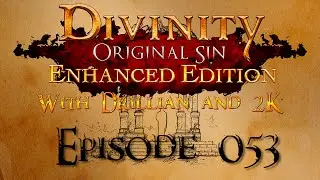 Divinity Original Sin - w/ 2K Episode 53 