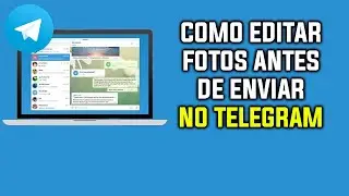 Como Editar Fotos Antes de Enviar no Telegram | Telegram Desktop