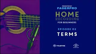 ⚡️ Terms - Home Recording for Beginners - Episode 2