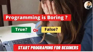 Programming is Boring - Explained | How to Start Programing and Coding for Beginners