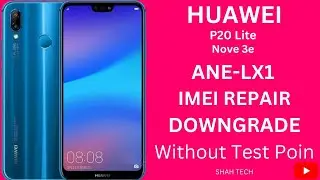 Huawei P20 Lite Nova 3e (ANE-LX1) Latest Security Downgrade + IMEI Repair With | Sigma Key