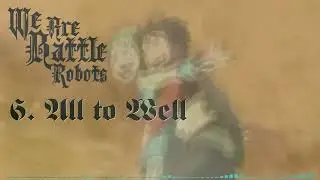 We Are Battle Robots - All To Well