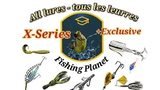 X SERIES & ALL EXCLUSIVE LURES (tous les leurres spéciaux) - FISHING PLANET