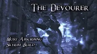 Skyrim Build - The Devourer - Most Absorbing Build