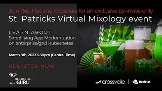 St Patricks Virtual Mixology Event - Simplifying App Modernization on enterprise/grid Kubernetes