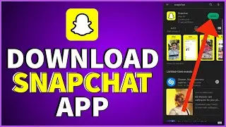 How To Download and Install Snapchat App On Your Phone 2023?