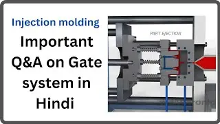 Injection Molding Gate Ke Important questions aur answers | Gate in Injection Molding Q&A