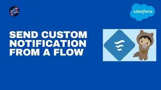 9.Send Custom Notification from a flow