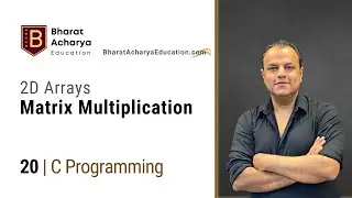 C Programming | Matrix Multiplication using 2D Arrays | Bharat Acharya Education