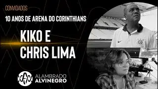 KIKO e CHRIS LIMA - ESPECIAL ARENA DO CORINTHIANS - PAPO FIEL #105