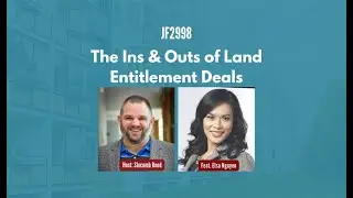 JF2998: The Ins & Outs of Land Entitlement Deals ft. Elsa Nguyen
