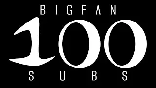 The BigFan 100 Sub Ultra-Super Special Extravaganza Bonanza Banana Slamma Jamma
