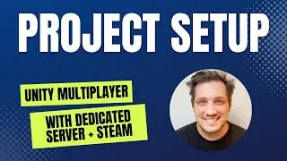 Unity Dedicated Server + Steam: Project Setup