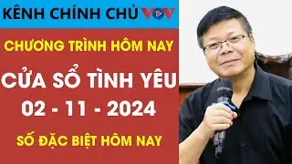 [SỐ ĐẶC BIỆT] KÊNH CHÍNH CHỦ VOV Cửa Sổ Tình Yêu 02/11/2024 | Đinh Đoàn Tư Vấn Tình Yêu Hôm Nay