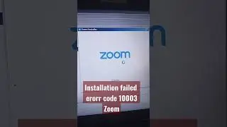 Zoom Installation Failed Eror Code 10003, Windows 7 