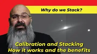 Ep 035 - Image Stacking Explained - Why we do it - a Visual Guide