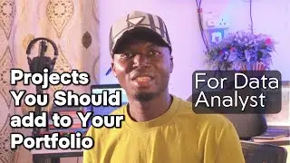 Data Analyst | List of the Projects you Need to add to you Portfolio