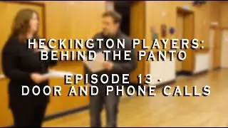 Heckington Players presents: Behind the Panto - Episode 13 - Doors and Phone Calls