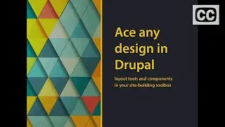 Ace any design in Drupal - layout tools and components in your site-building toolbox