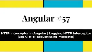 Angular #57 - HTTP Interceptor | Logging Http Request (Log all HTTP Request using Interceptor)