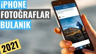 iPHONE FOTOĞRAFLAR BULANIK GÖZÜKÜYOR