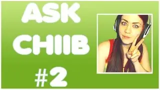 Ask Chiib #2