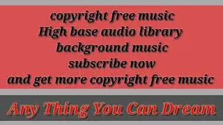 copyright free music audio library  -any thing you can dream