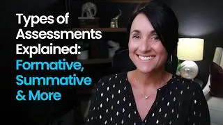 Understanding Different Types of Assessments | Kathleen Jasper