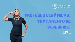 LIVE - Próteses cerâmicas: tratamento de superfície