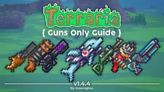 COMPLETE Guns Only Guide for Terraria 1.4.4.9 (Ranger Subclass)