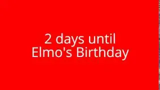 2 days until Elmo's Birthday