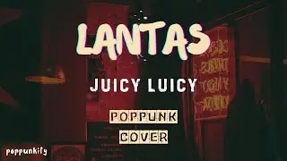 Juicy Luicy - Lantas | Pop Punk Cover (Lyric Video)