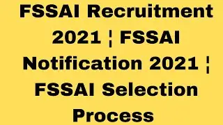 FSSAI Recruitment 2021 ¦¦ FSSAI Notification 2021 ¦ FSSAI Selection Process ¦ FSSAI Online Form 2021
