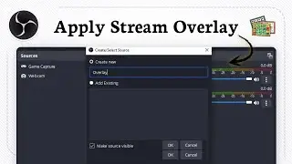 How to add overlays to OBS Studio (Stream Visuals)