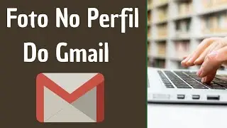 Como Remover a Foto Do Gmail | Como Trocar A Foto Do Gmail