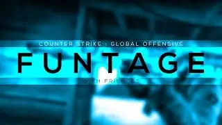 CS:GO Funtage #2 /w. Friends