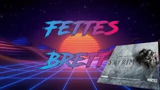 Fettes Brett Unboxing: Eldar Scrolls V Skyrim