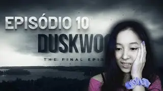 #DUSKWOOD - GAMEPLAY: Jogando EPISÓDIO 10 (FINAL)