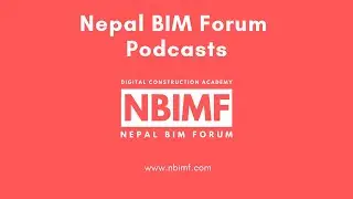 Nepal BIM Forum Podcasts - 1: What ís BIM and Nepal BIM Forum?