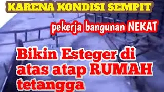 Vidio 3  menit || BIKIN ESTEGER || DI ATAP RUMAH TETANGGA