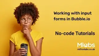 Working with input forms in Bubble.io