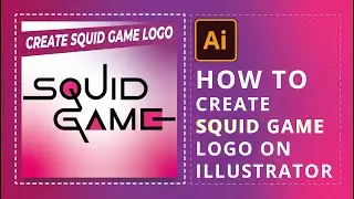 Graphic Design | Create a logo of Squid Game on Adobe Illustrator
