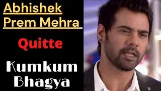 Abhishek Prem Mehra Démissionne dans Kumkum Bhagya