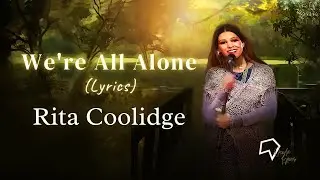 Rita Coolidge – We're All Alone (Lyrics)