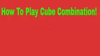 Cube Combination Tutorial 1 (Use Private Server)