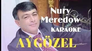Nury Meredow AÝGÖZEL karaoke