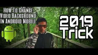 How To Change Video Background In Any Android Mobile | Kinemaster Editing | 2019