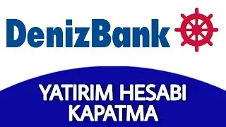 Denizbank Yatırım Hesabı Nasıl Kapatılır - Borsa Hesabı Kapatma