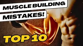 Avoid These Muscle Building Mistakes Now!